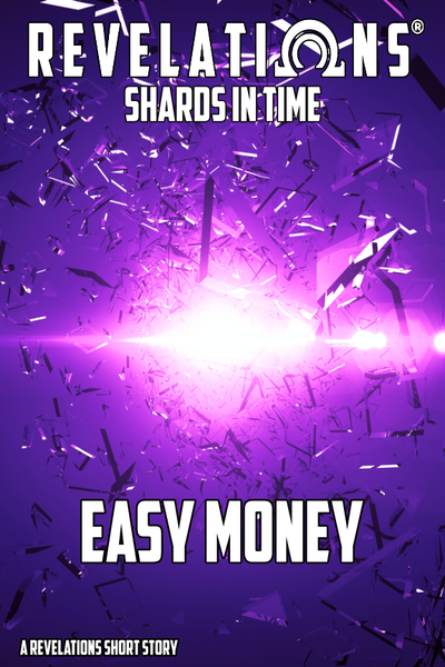 Revelations: Shards in Time - Easy Money (short story) - PDF Version